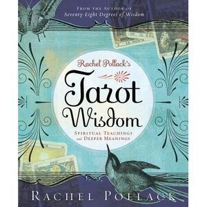 Rachel Pollack's Tarot Wisdom: Spiritual Teachings and Deeper Meanings -- Rachel
